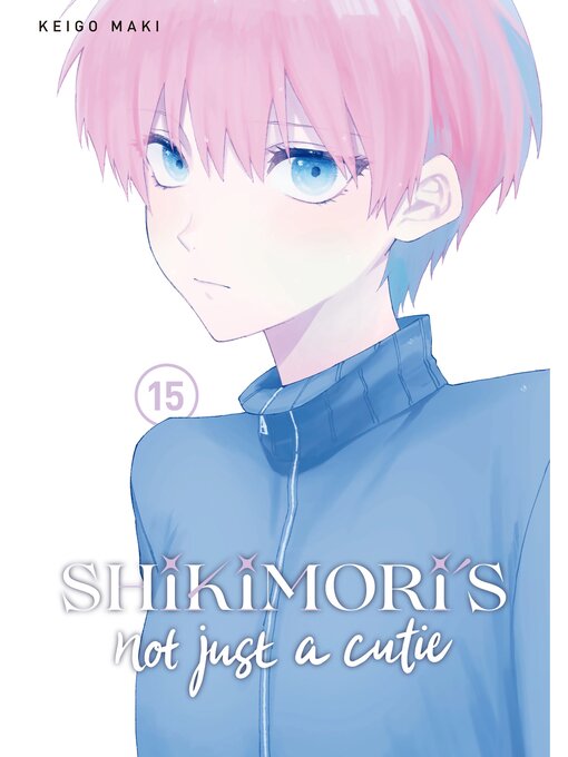 Title details for Shikimori's Not Just a Cutie, Volume 15 by Keigo Maki - Available